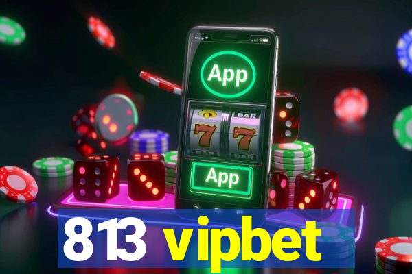 813 vipbet